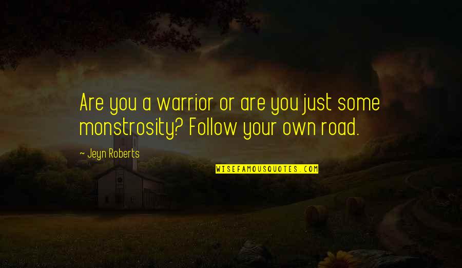 Lavortement Pologne Quotes By Jeyn Roberts: Are you a warrior or are you just