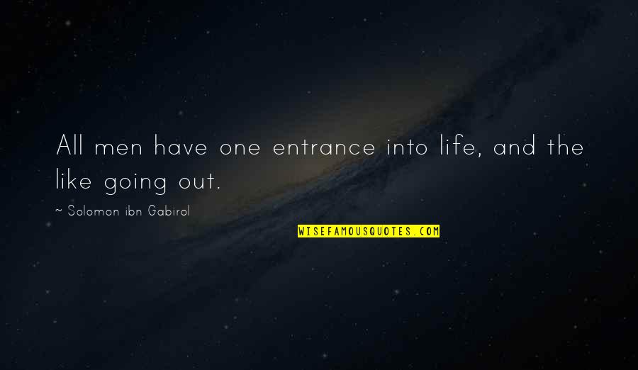 Lavrenche Quotes By Solomon Ibn Gabirol: All men have one entrance into life, and