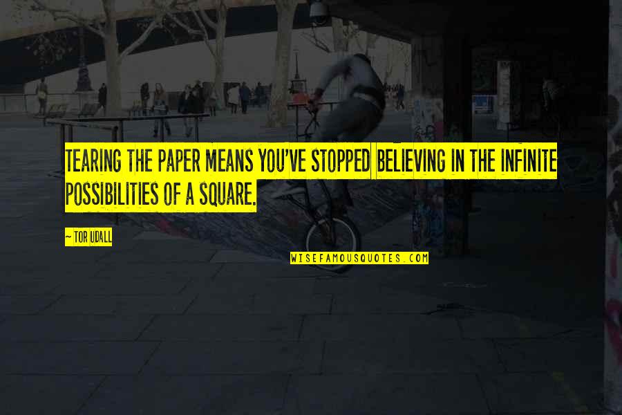 Lavrinovic Twins Quotes By Tor Udall: Tearing the paper means you've stopped believing in Lavrinovic Twins Quotes By Tor Udall: Tearing the paper means you've stopped believing in