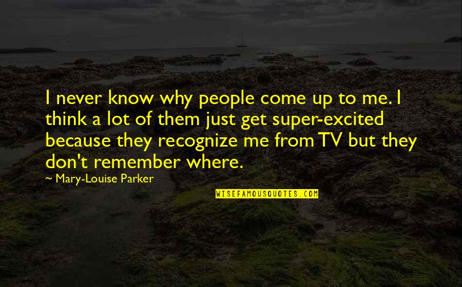Lavvento Bg727 Gray Quotes By Mary-Louise Parker: I never know why people come up to Lavvento Bg727 Gray Quotes By Mary-Louise Parker: I never know why people come up to