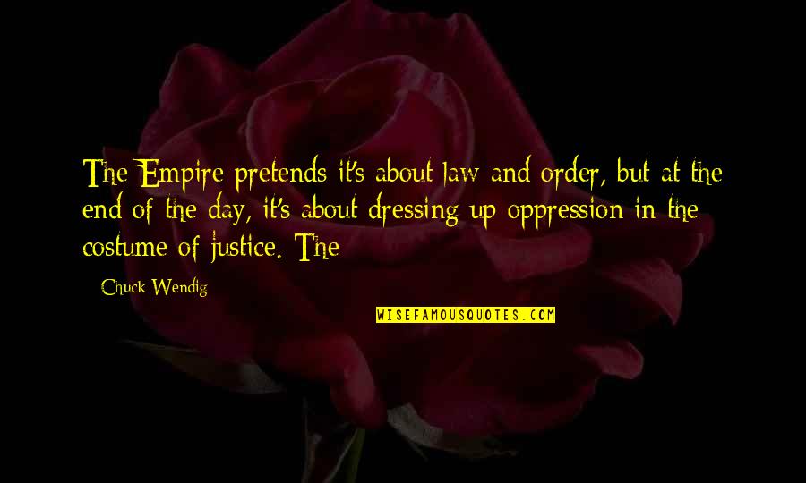 Law And Justice Quotes By Chuck Wendig: The Empire pretends it's about law and order,