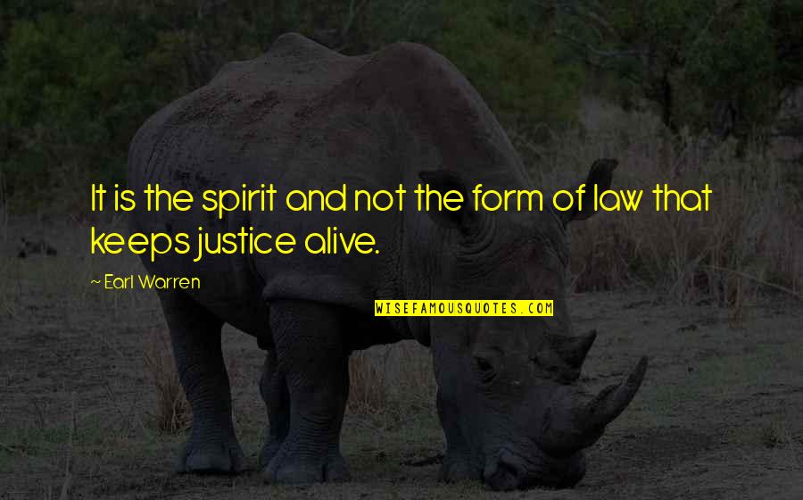 Law And Justice Quotes By Earl Warren: It is the spirit and not the form
