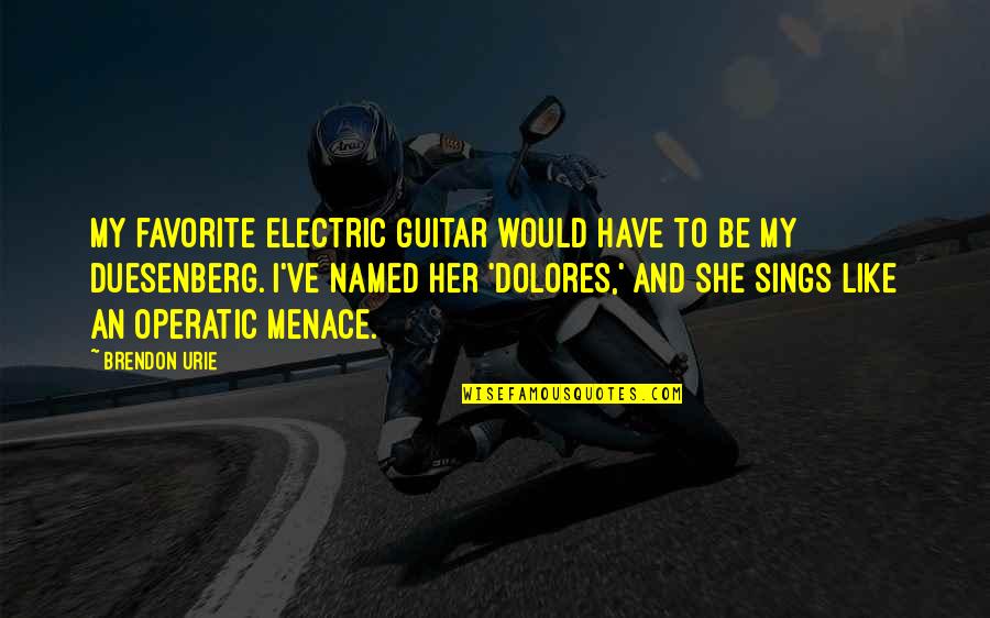 Law And Order Olivia Benson Quotes By Brendon Urie: My favorite electric guitar would have to be Law And Order Olivia Benson Quotes By Brendon Urie: My favorite electric guitar would have to be