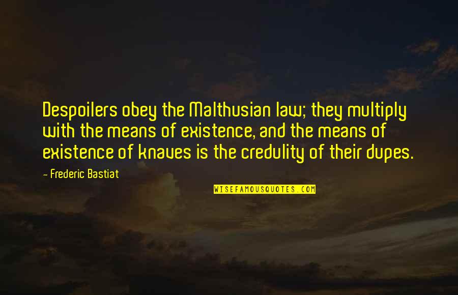 Law Frederic Bastiat Quotes By Frederic Bastiat: Despoilers obey the Malthusian law; they multiply with