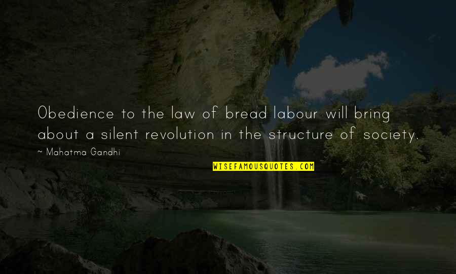 Law In Society Quotes By Mahatma Gandhi: Obedience to the law of bread labour will