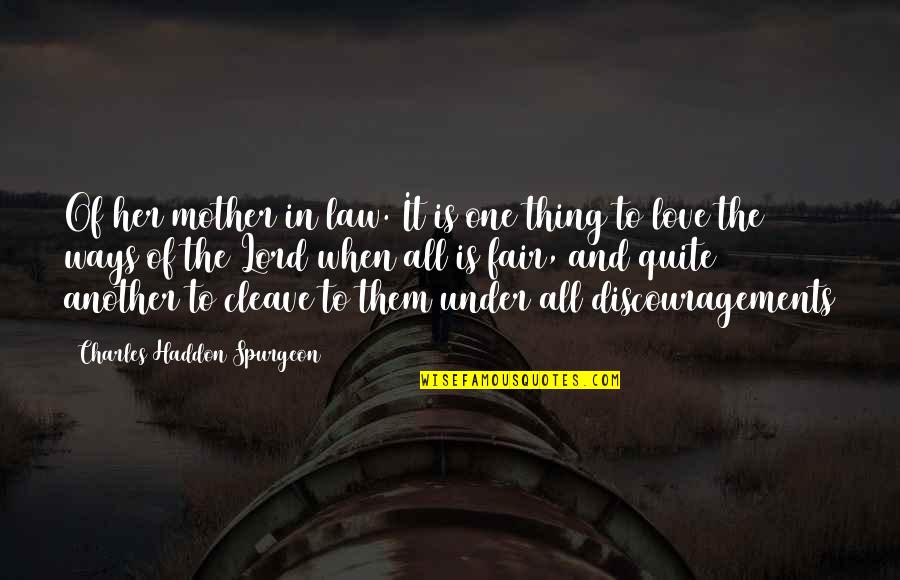 Law Is Not Fair Quotes By Charles Haddon Spurgeon: Of her mother in law. It is one