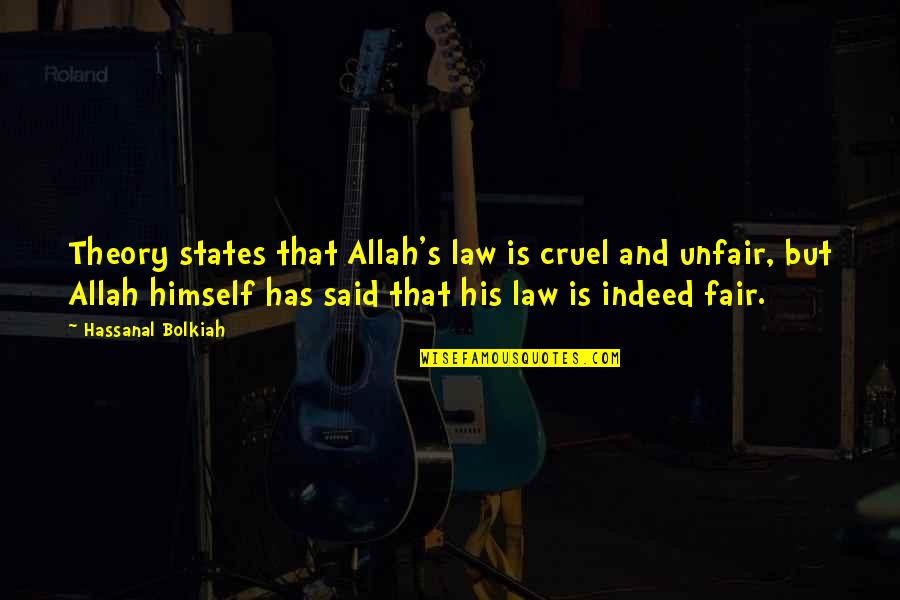 Law Is Not Fair Quotes By Hassanal Bolkiah: Theory states that Allah's law is cruel and