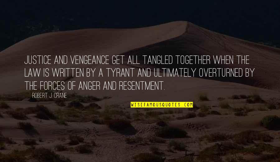 Law Is Not Justice Quotes By Robert J. Crane: Justice and vengeance get all tangled together when Law Is Not Justice Quotes By Robert J. Crane: Justice and vengeance get all tangled together when