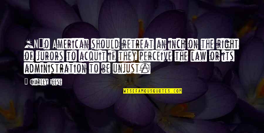 Law Is Unjust Quotes By Charley Reese: [N]o American should retreat an inch on the