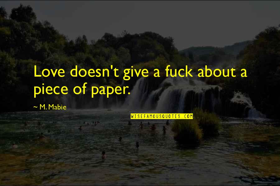 Law Of Abundance Quotes By M. Mabie: Love doesn't give a fuck about a piece