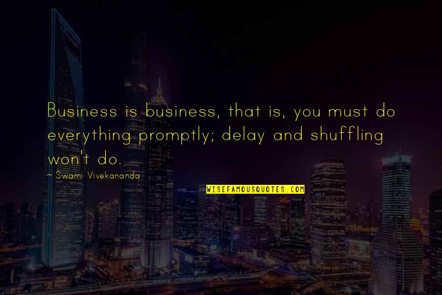 Law Of Association Quotes By Swami Vivekananda: Business is business, that is, you must do Law Of Association Quotes By Swami Vivekananda: Business is business, that is, you must do