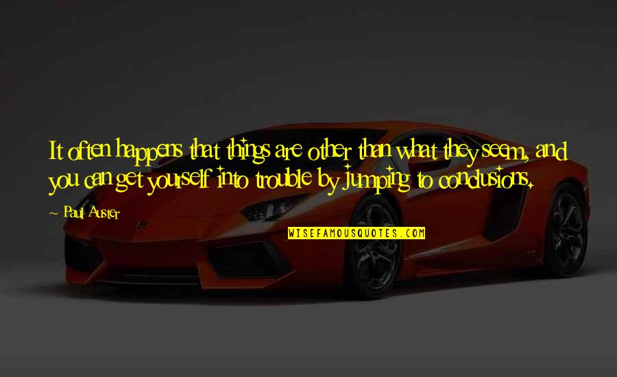 Law Of Attraction Physics Quotes By Paul Auster: It often happens that things are other than Law Of Attraction Physics Quotes By Paul Auster: It often happens that things are other than