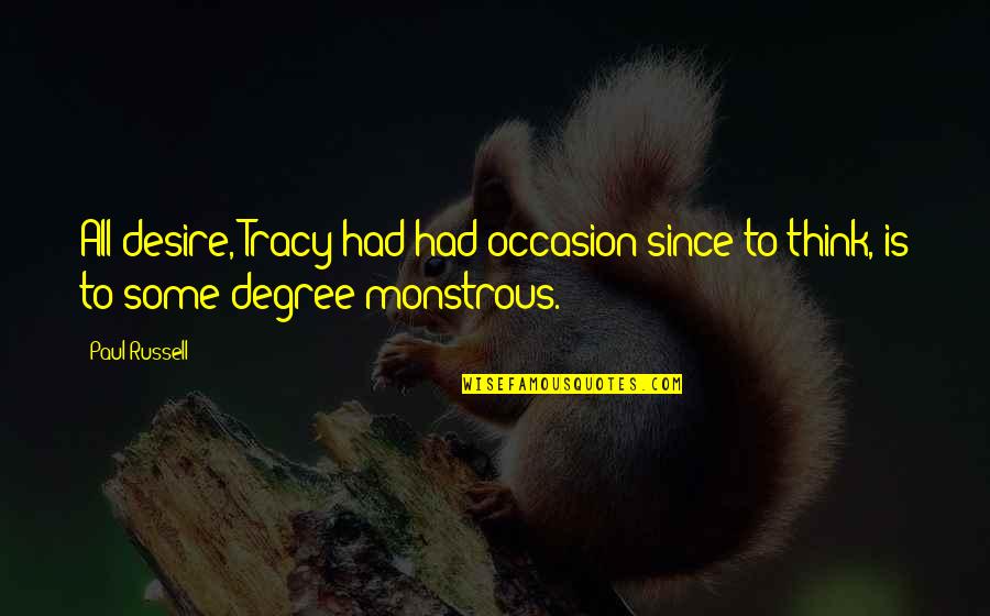 Law Of Attraction Physics Quotes By Paul Russell: All desire, Tracy had had occasion since to
