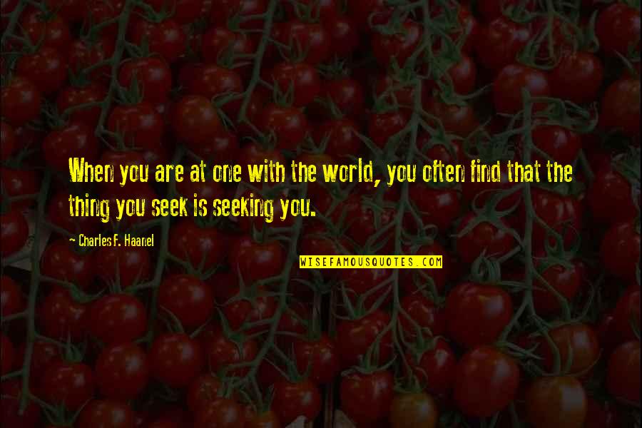 Law Of Attraction Quotes By Charles F. Haanel: When you are at one with the world, Law Of Attraction Quotes By Charles F. Haanel: When you are at one with the world,
