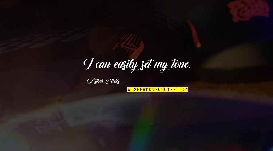 Law Of Attraction Quotes By Esther Hicks: I can easily set my tone. Law Of Attraction Quotes By Esther Hicks: I can easily set my tone.