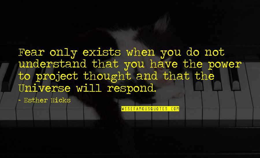 Law Of Attraction Quotes By Esther Hicks: Fear only exists when you do not understand Law Of Attraction Quotes By Esther Hicks: Fear only exists when you do not understand