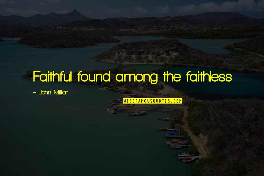 Law Of Circulation Quotes By John Milton: Faithful found among the faithless.