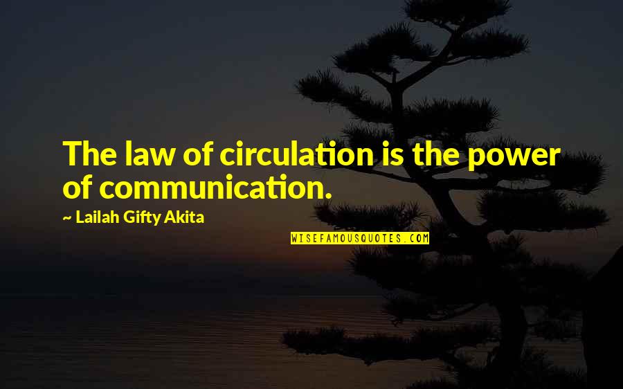 Law Of Circulation Quotes By Lailah Gifty Akita: The law of circulation is the power of
