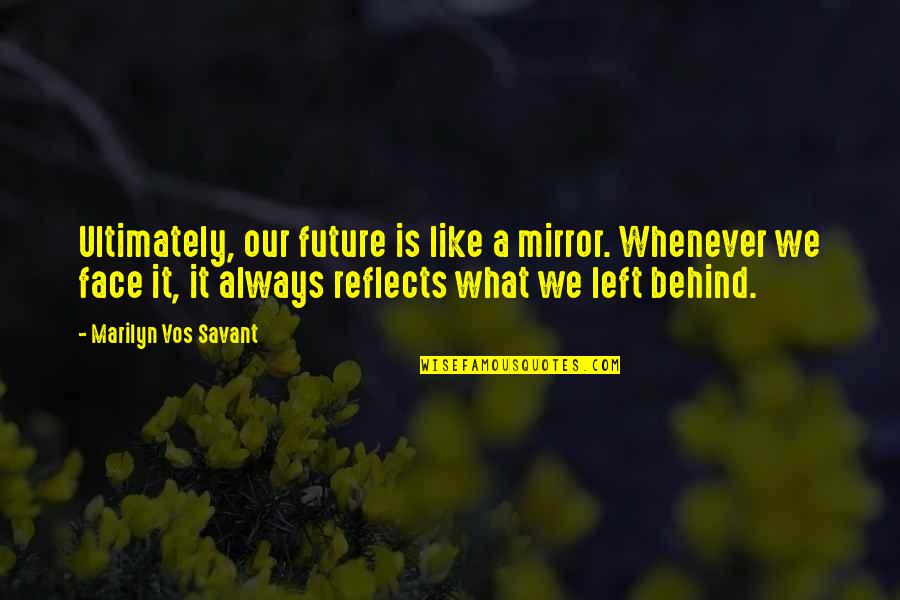 Law Of Diminishing Marginal Utility Quotes By Marilyn Vos Savant: Ultimately, our future is like a mirror. Whenever