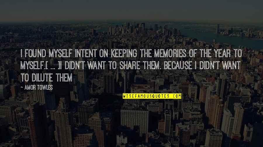 Law Of Giving And Receiving Quotes By Amor Towles: I found myself intent on keeping the memories