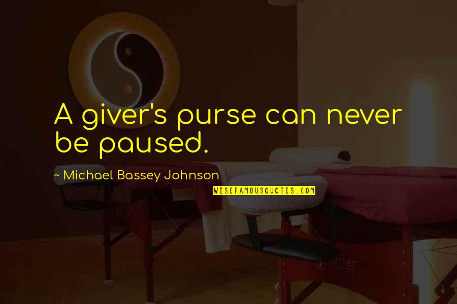 Law Of Giving And Receiving Quotes By Michael Bassey Johnson: A giver's purse can never be paused. Law Of Giving And Receiving Quotes By Michael Bassey Johnson: A giver's purse can never be paused.