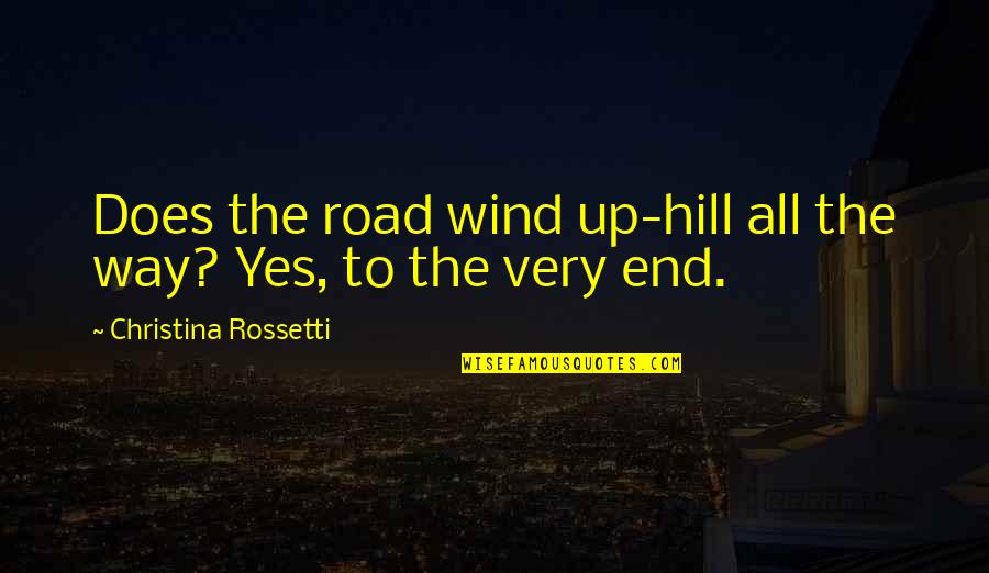 Law Of Least Effort Quotes By Christina Rossetti: Does the road wind up-hill all the way?