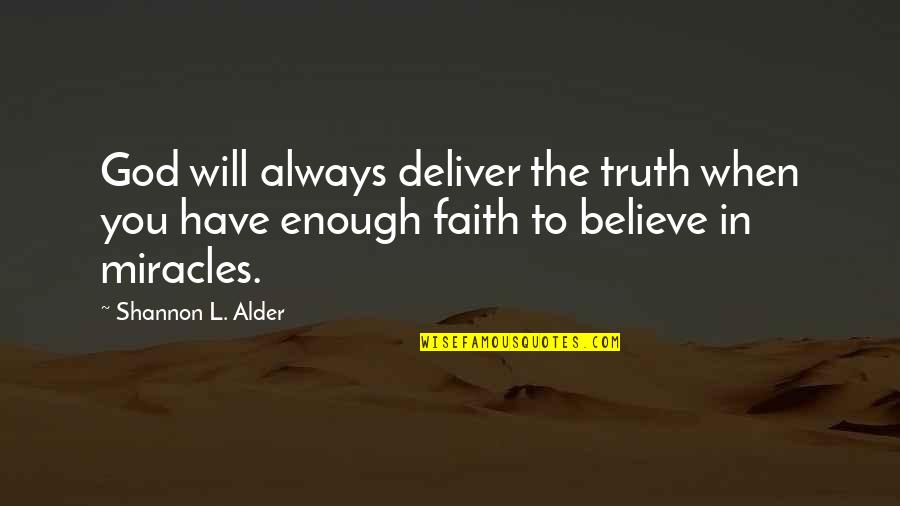 Law Of Miracles Quotes By Shannon L. Alder: God will always deliver the truth when you