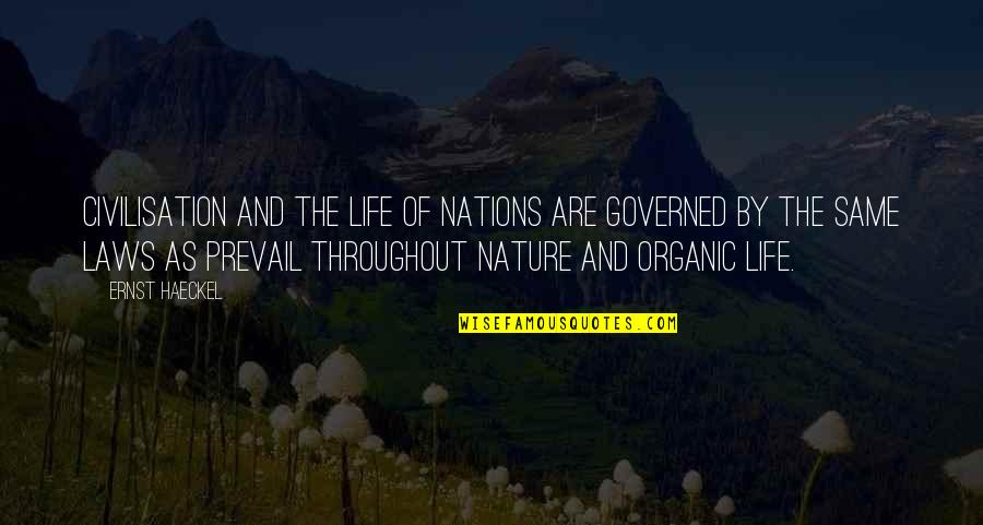 Law Of Nature Life Quotes By Ernst Haeckel: Civilisation and the life of nations are governed