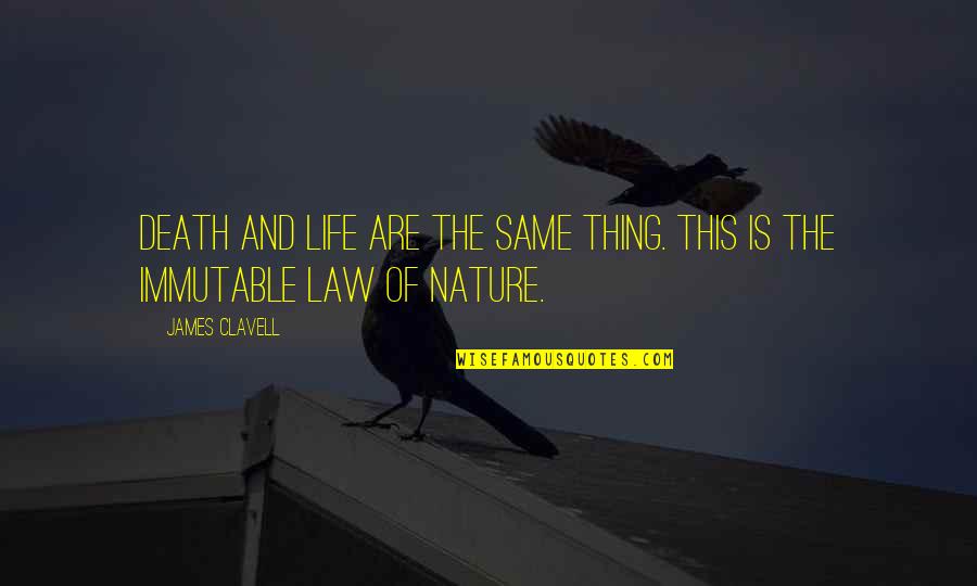 Law Of Nature Life Quotes By James Clavell: Death and life are the same thing. This