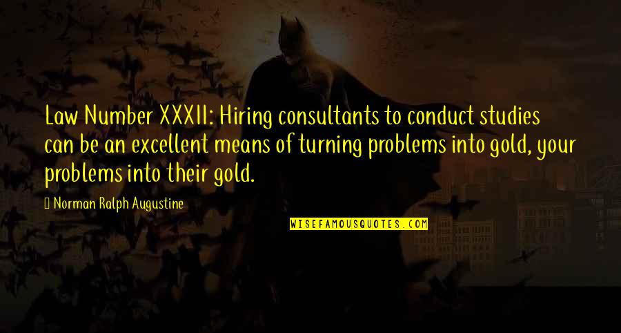 Law Of Numbers Quotes By Norman Ralph Augustine: Law Number XXXII: Hiring consultants to conduct studies