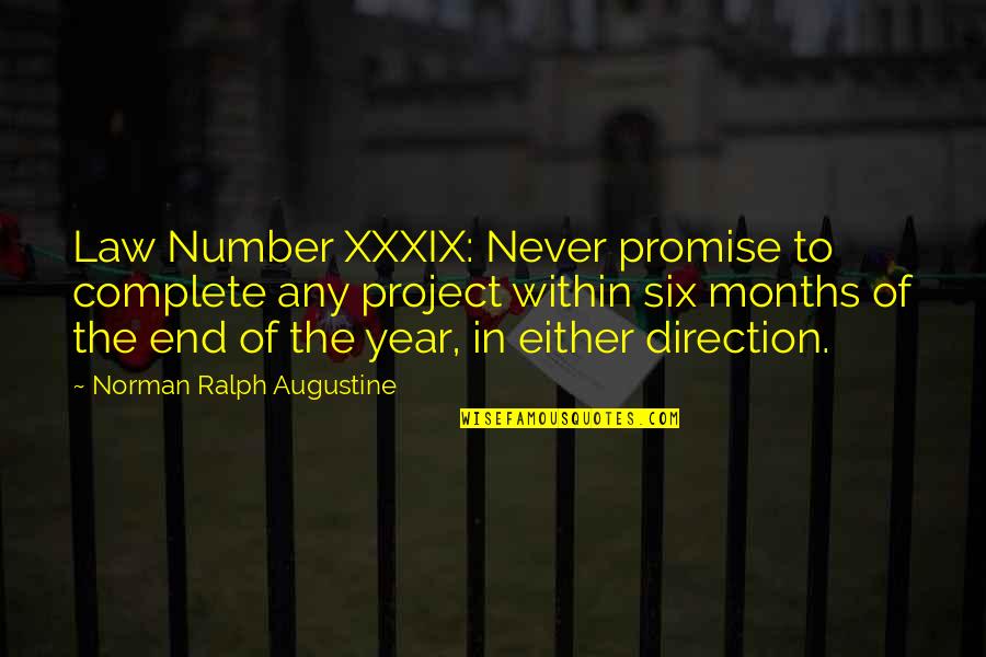 Law Of Numbers Quotes By Norman Ralph Augustine: Law Number XXXIX: Never promise to complete any