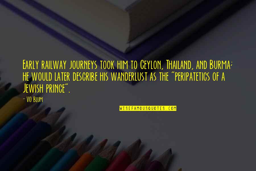 Law Of Parsimony Quotes By VO Blum: Early railway journeys took him to Ceylon, Thailand,