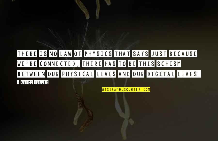 Law Of Physics Quotes By Astro Teller: There is no law of physics that says Law Of Physics Quotes By Astro Teller: There is no law of physics that says