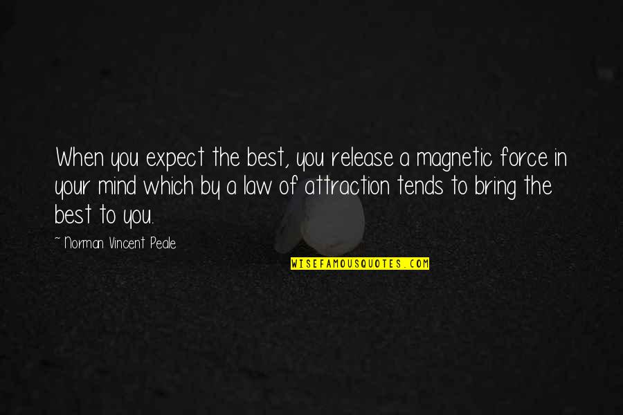 Law Of Quotes By Norman Vincent Peale: When you expect the best, you release a