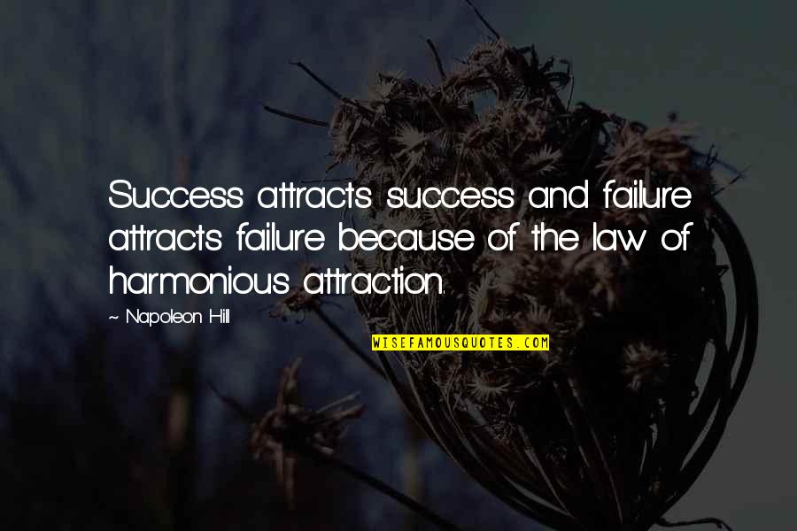 Law Of Success Quotes By Napoleon Hill: Success attracts success and failure attracts failure because Law Of Success Quotes By Napoleon Hill: Success attracts success and failure attracts failure because