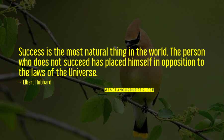 Law Of Universe Quotes By Elbert Hubbard: Success is the most natural thing in the Law Of Universe Quotes By Elbert Hubbard: Success is the most natural thing in the