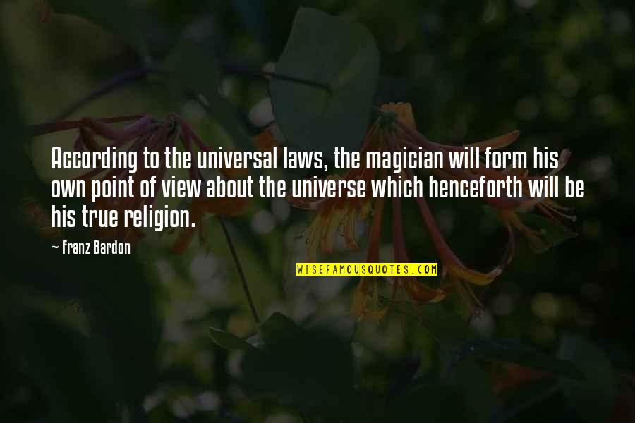 Law Of Universe Quotes By Franz Bardon: According to the universal laws, the magician will Law Of Universe Quotes By Franz Bardon: According to the universal laws, the magician will