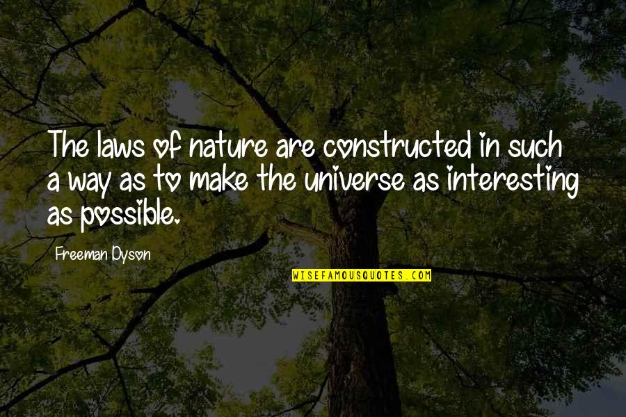 Law Of Universe Quotes By Freeman Dyson: The laws of nature are constructed in such Law Of Universe Quotes By Freeman Dyson: The laws of nature are constructed in such