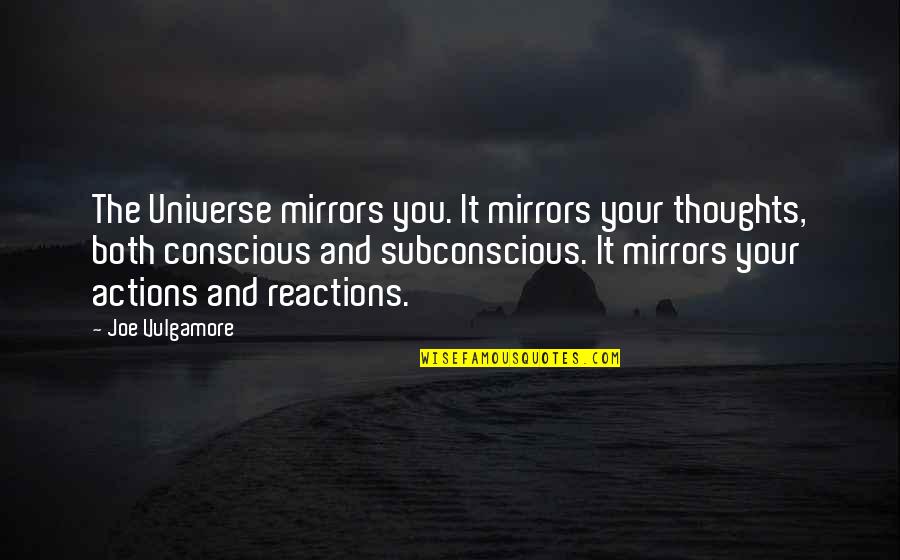 Law Of Universe Quotes By Joe Vulgamore: The Universe mirrors you. It mirrors your thoughts, Law Of Universe Quotes By Joe Vulgamore: The Universe mirrors you. It mirrors your thoughts,