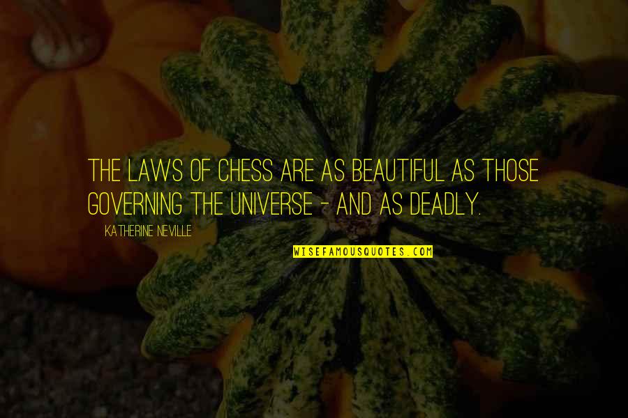 Law Of Universe Quotes By Katherine Neville: The laws of chess are as beautiful as Law Of Universe Quotes By Katherine Neville: The laws of chess are as beautiful as