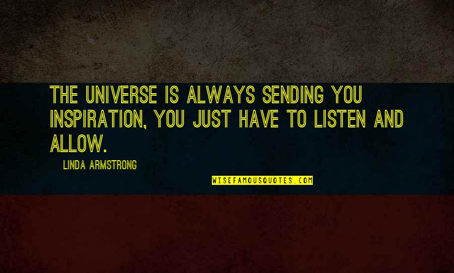 Law Of Universe Quotes By Linda Armstrong: The universe is always sending you inspiration, you Law Of Universe Quotes By Linda Armstrong: The universe is always sending you inspiration, you