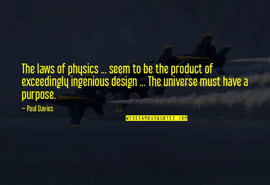 Law Of Universe Quotes By Paul Davies: The laws of physics ... seem to be Law Of Universe Quotes By Paul Davies: The laws of physics ... seem to be