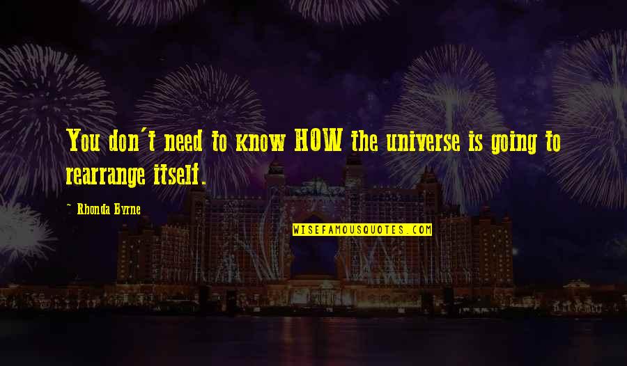 Law Of Universe Quotes By Rhonda Byrne: You don't need to know HOW the universe