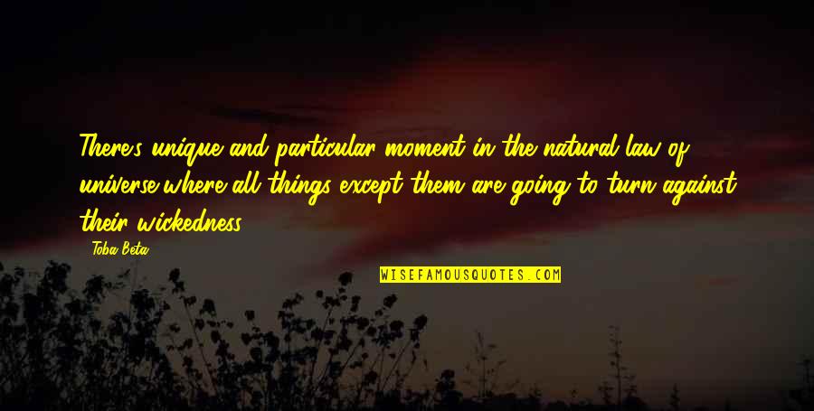 Law Of Universe Quotes By Toba Beta: There's unique and particular moment in the natural Law Of Universe Quotes By Toba Beta: There's unique and particular moment in the natural