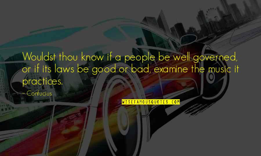 Law Practice Quotes By Confucius: Wouldst thou know if a people be well