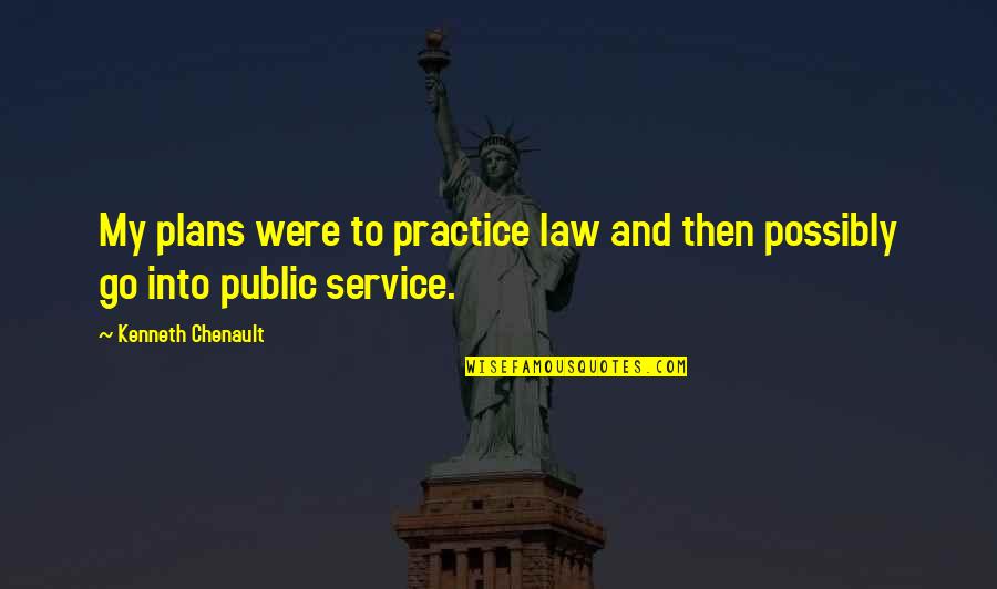 Law Practice Quotes By Kenneth Chenault: My plans were to practice law and then