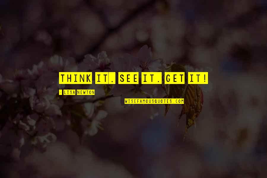 Law Quotes Quotes By Lisa Newton: Think it. See it. Get it! Law Quotes Quotes By Lisa Newton: Think it. See it. Get it!