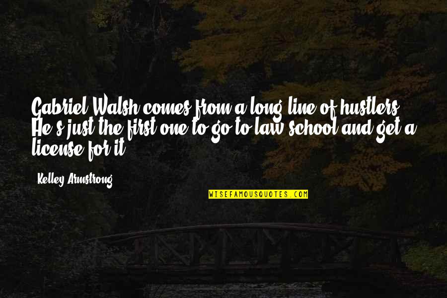 Law School Quotes By Kelley Armstrong: Gabriel Walsh comes from a long line of