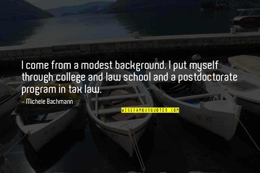 Law School Quotes By Michele Bachmann: I come from a modest background. I put