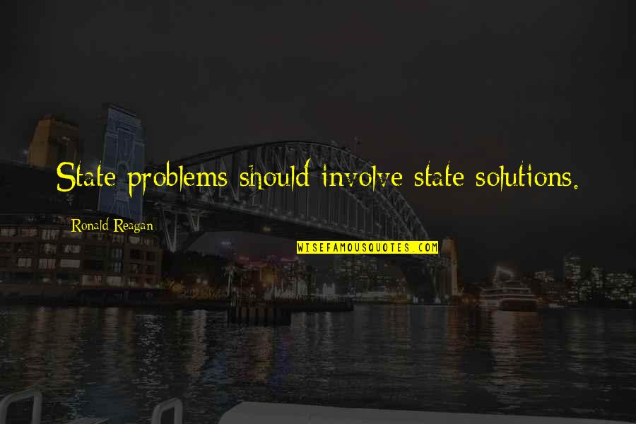 Law State Quotes By Ronald Reagan: State problems should involve state solutions. Law State Quotes By Ronald Reagan: State problems should involve state solutions.